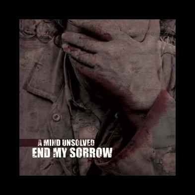 End My Sorrow - A Mind Unsolved