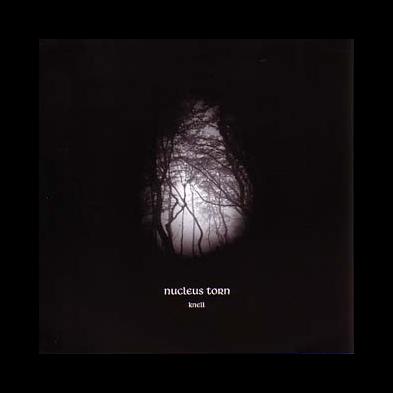 Nucleus Torn - Knell