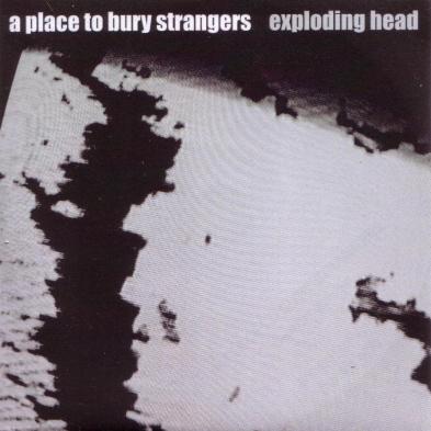 A Place To Bury Strangers - Exploding Head | Anmeldelse