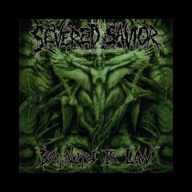 Severed Savior - Brutality Is Law