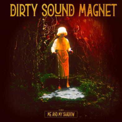 Dirty Sound Magnet - Me and My Shadow