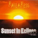 Make a Mess - Sunset In Eclipse (Video)