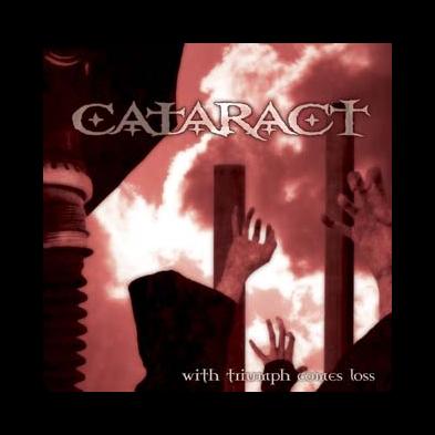 Cataract - With Triumph Comes Loss