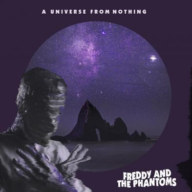 Freddy And The Phantoms - A Universe From Nothing