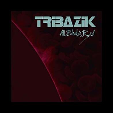 Tribazik  - All Blood Is Red