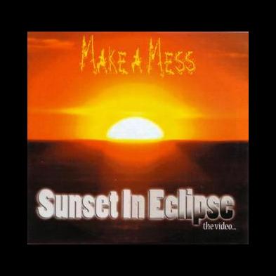Make a Mess - Sunset In Eclipse (Video)