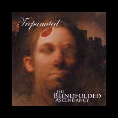 Trepanated - The Blindfolded Ascendancy