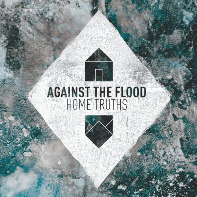 Against the Flood - Home Truths