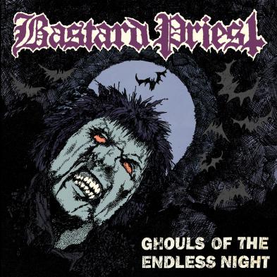 Bastard Priest  - Ghouls Of The Endless Night