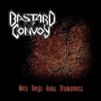 Bastard Convoy - More Songs About Drunkenness