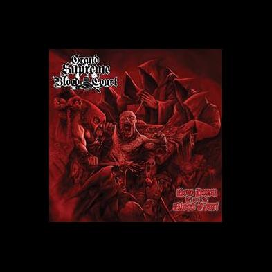 Grand Supreme Blood Court  - Bow Down Before The Blood Court