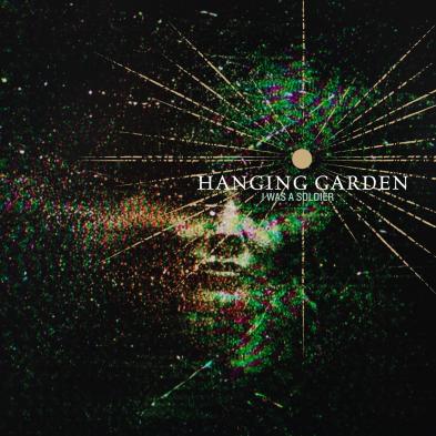 Hanging Garden - I Was A Soldier