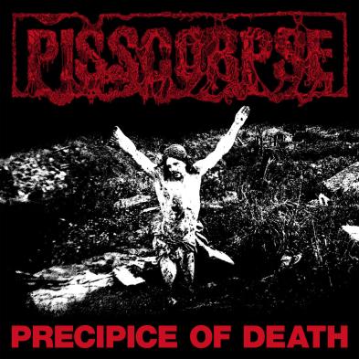 PISSCORPSE - PRECIPICE OF DEATH