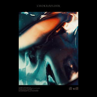 Chokeholder - Ill Will