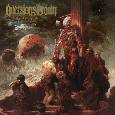 Aversions Crown - Hell Will Come For Us All