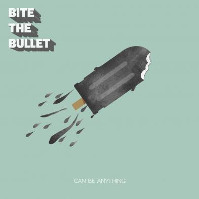 Bite The Bullet - Can Be Anything