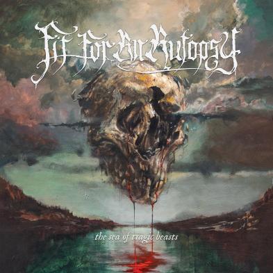 Fit For An Autopsy - The Sea of Tragic Beasts