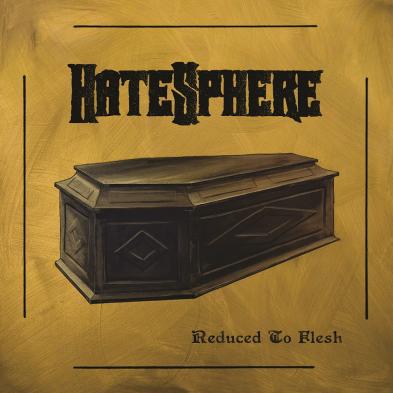 HateSphere - Reduced To Flesh