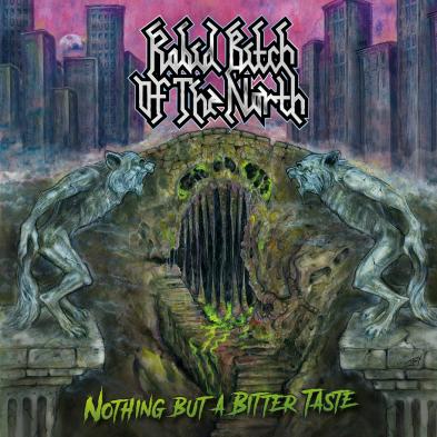Rabid Bitch Of The North - Nothing But A Bitter Taste