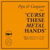 Pijn & Conjurer - Curse these Metal Hands