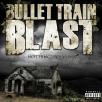 Bullet Train Blast - Nothing Remains