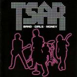 Tsar - Band - Girls - Money