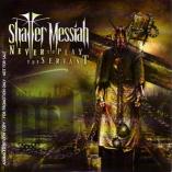 Shatter Messiah - Never To Play The Servant