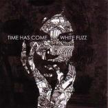 Time Has Come - White Fuzz