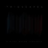 Trioscapes - Digital Dream Sequence